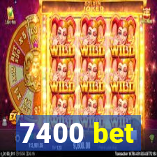 7400 bet